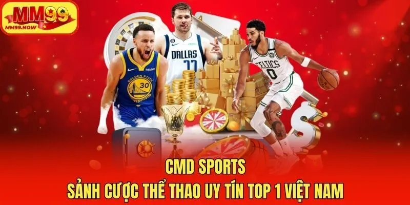 CMD Sports - Sảnh Cược Thể Thao Uy Tín Top 1 Việt Nam