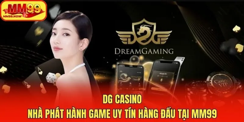 DG Casino - Nhà Phát Hành Game Uy Tín Hàng Đầu Tại MM99