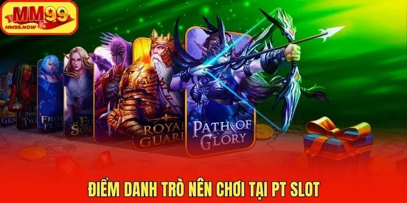 Điểm danh trò nên chơi tại PT slot