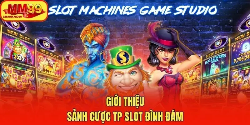 Giới thiệu sảnh cược TP slot đình đám