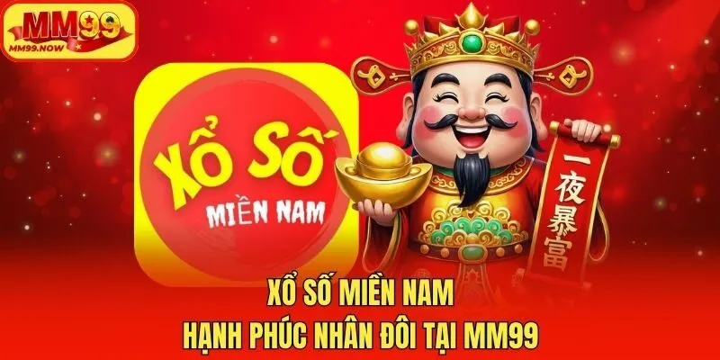 Xổ Số Miền Nam - Hạnh Phúc Nhân Đôi Tại MM99